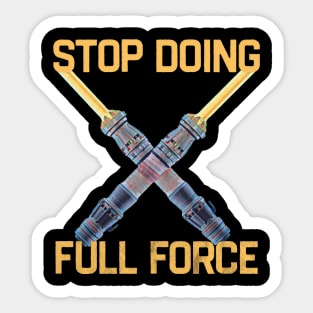 Stop Doing Full Force Sticker